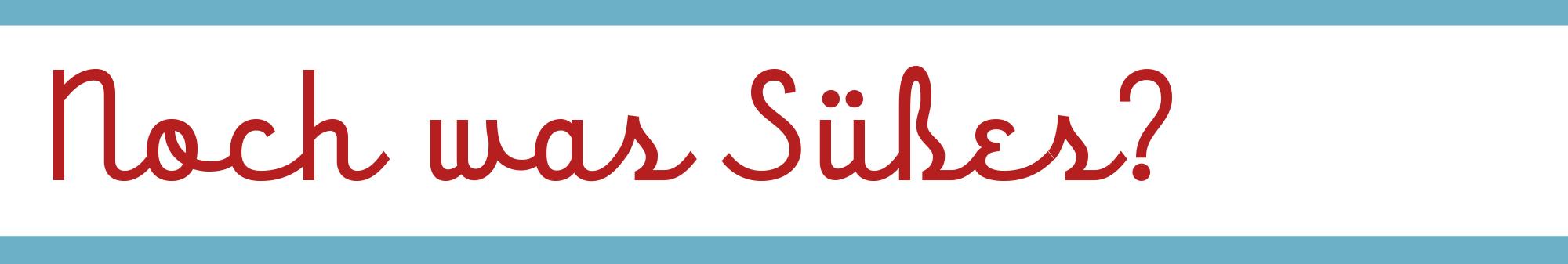 Noch was Süßes?
